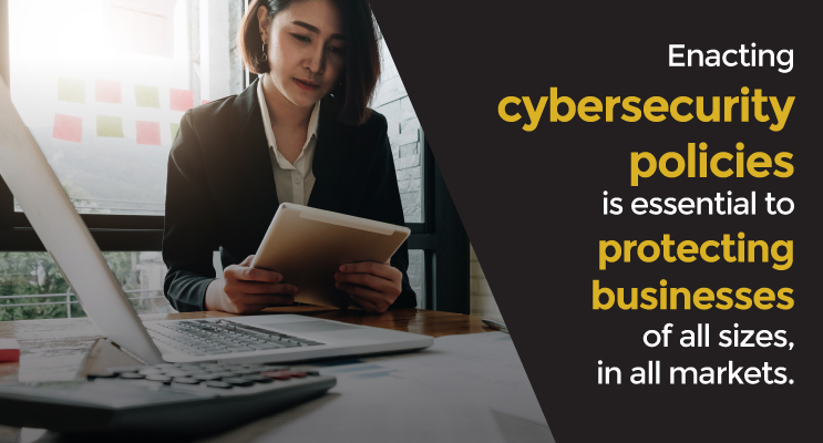 Cybersecurity policies are essential to protecting all businesses